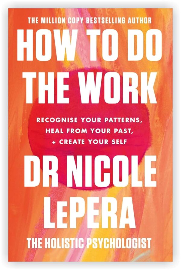 Dr Nicole Lepera 3 Books Collection Set: How To Do The Work,How to Be the Love You Seek & How to Meet Your Self - Image 2
