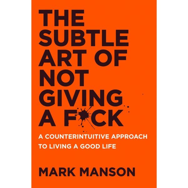 The Subtle Art Of Not Giving A F*Ck